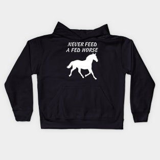 Never Feed A Fed Horse T-shirt Kids Hoodie